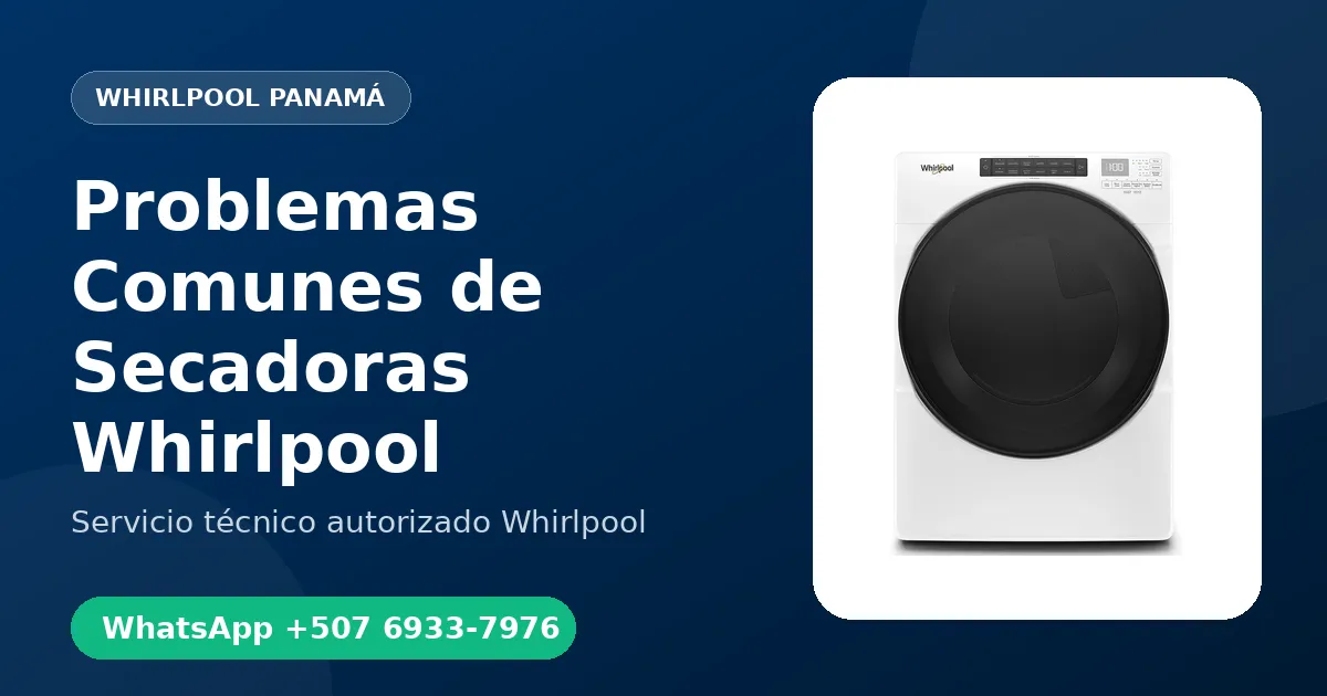 Problemas Comunes de Secadoras Whirlpool en Panamá