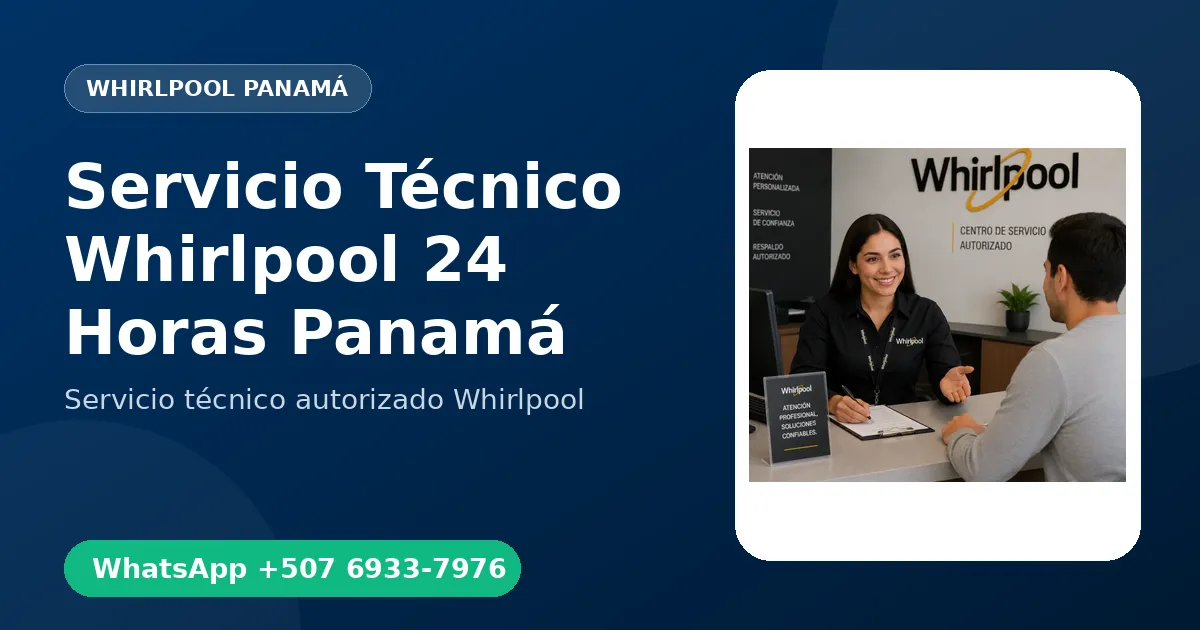 Servicio Técnico Whirlpool 24 Horas en Panamá: Cómo Funciona
