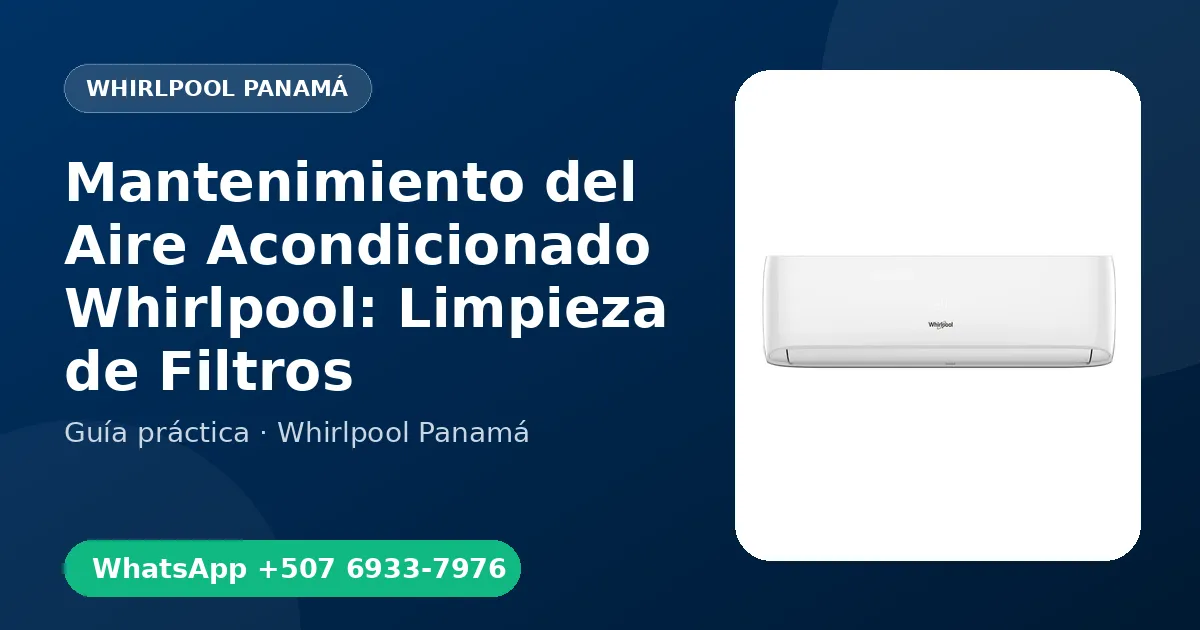 Mantenimiento del Aire Acondicionado Whirlpool: Limpieza de Filtros