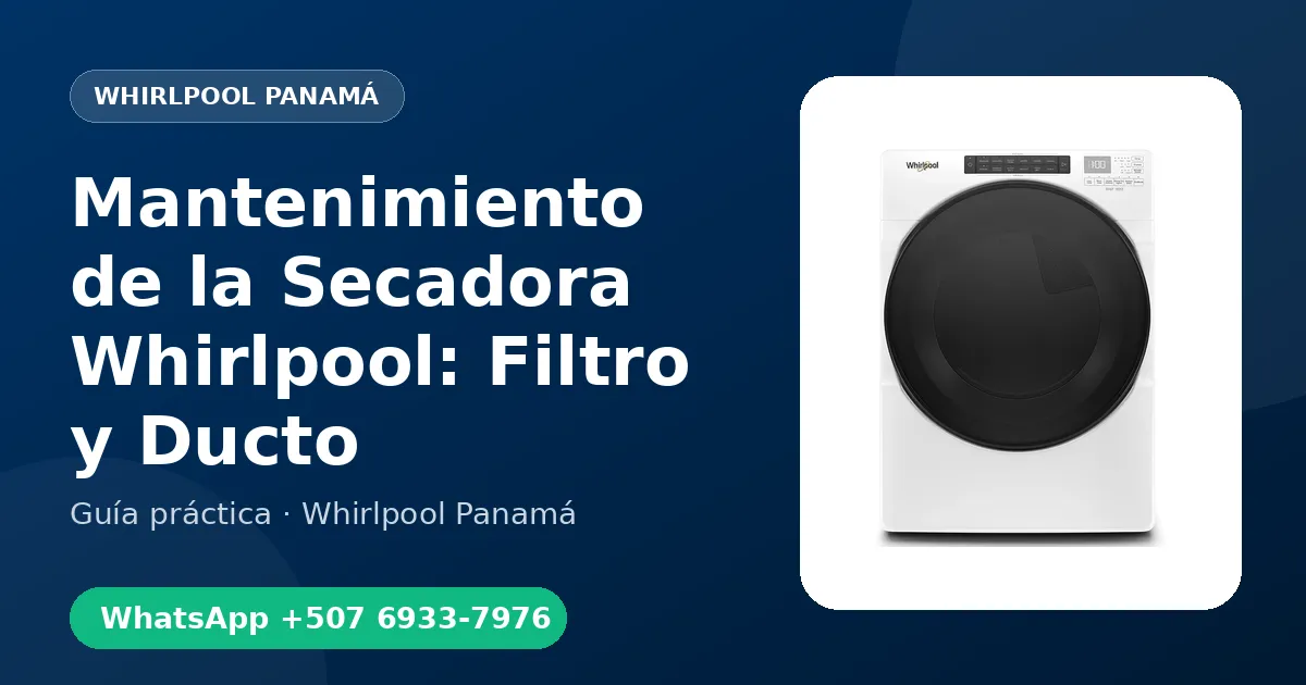 Mantenimiento de la Secadora Whirlpool: Filtro y Ducto