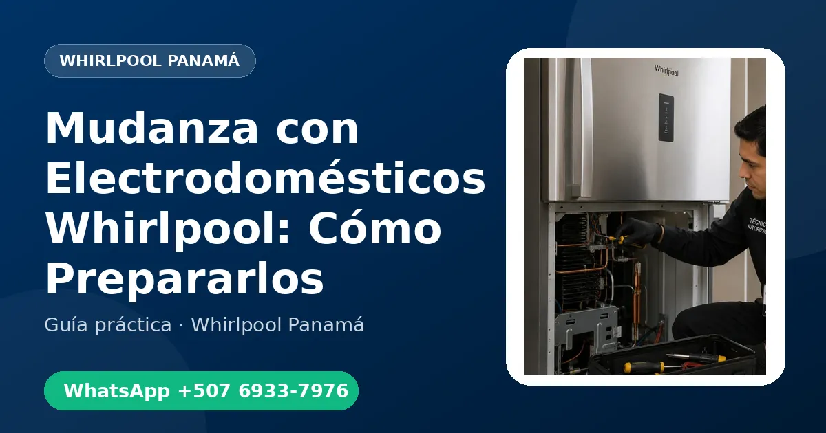 Mudanza con Electrodomésticos Whirlpool: Cómo Prepararlos
