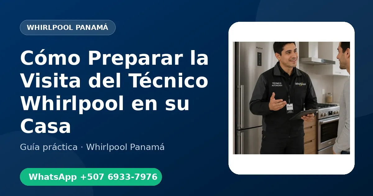 Cómo Preparar la Visita del Técnico Whirlpool en su Casa