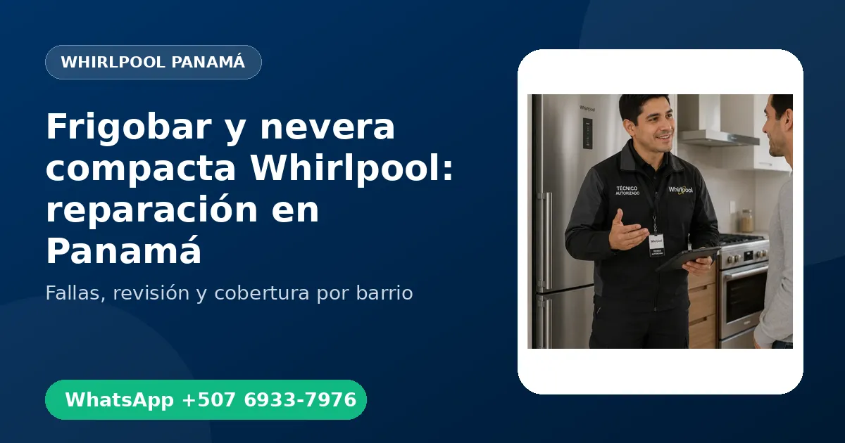 Frigobar y nevera compacta Whirlpool: reparación en Panamá