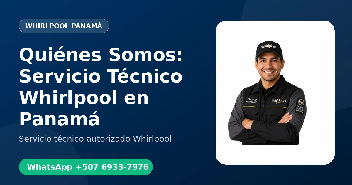 Quiénes Somos: Servicio Técnico Whirlpool en Panamá