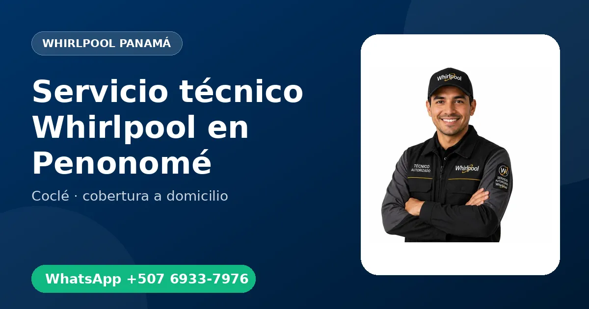 Técnico a domicilio Whirlpool en Penonomé